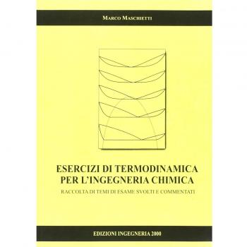 Esercizi di termodinamica per l'ingegneria chimica. Raccolta di temi d'esame svolti e commentati