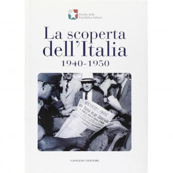La scoperta dell'Italia, 1940-1950. Catalogo della mostra (17 novembre 2007-6 gennaio 2008). Ediz. illustrata