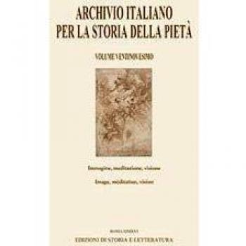 Archivio italiano per la storia della pietà. Ediz. italiana, inglese e francese. Immagine, meditazione, visione (Vol. 29)