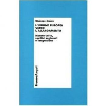L'unione europea verso l'allargamento. Moneta unica, squilibri regionali e integrazione