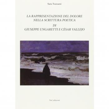 La rappresentazione del dolore nella scrittura poetica di Giuseppe Ungaretti e César Vallejo