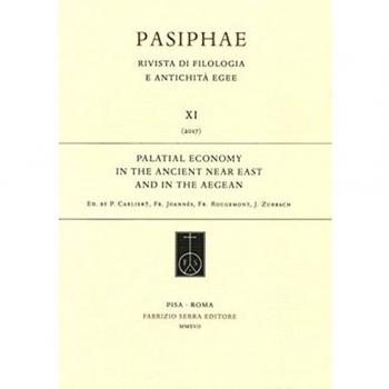 Palatial economy in the ancient near east and in the aegean.. First steps towards a comprehensive study and analysis. Atti del Convegno... (Sèvres, 16-19 settembre 2010). Ediz. tedesca, inglese e...