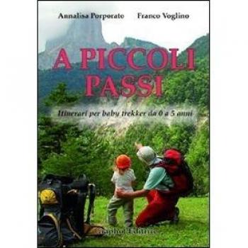 A piccoli passi. Itinerari per baby trekker da 0 a 5 anni