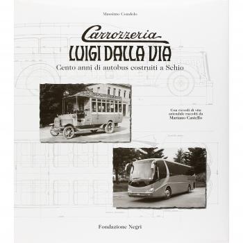 Carrozzeria Luigi Dalla Via. Cento anni di autobus costruiti a Schio. Ediz. italiana e inglese