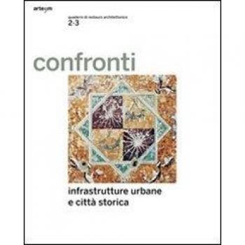 Confronti 2-3. Infrastrutture urbane e città storica. Ediz. multilingue