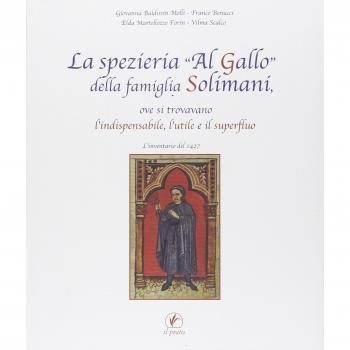 La spezieria «Al gallo» della famiglia Solimani, ove si trovavano l'indispensabile, l'utile e il superfluo. L'inventario del 1427