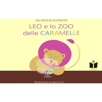 Leo e lo zoo delle caramelle. Ediz. illustrata