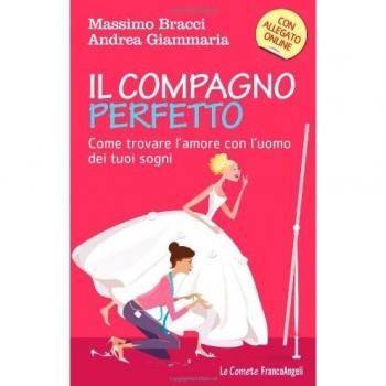 Il compagno perfetto. Come trovare l'uomo dei tuoi sogni
