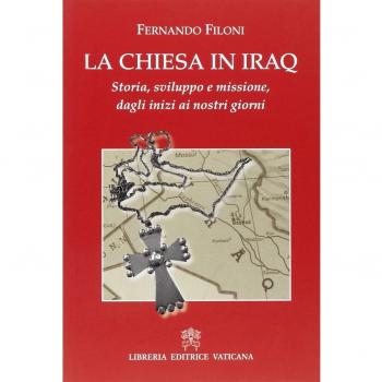 La Chiesa in Iraq. Storia. sviluppo e missione, dagli inizi ai nostri giorni