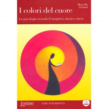 I colori del cuore. La psicologia secondo l'energetica c...