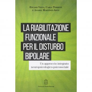 La riabilitazione funzionale per il disturbo bipolare. Un approccio integrato neuropsicologico-psicosociale