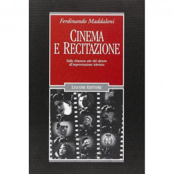 Cinema e recitazione. Dalla chiassosa arte del silenzio all'improvvisazione televisiva. Con DVD