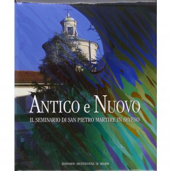 Antico e nuovo. Il Seminario di San Pietro Martire in Seveso