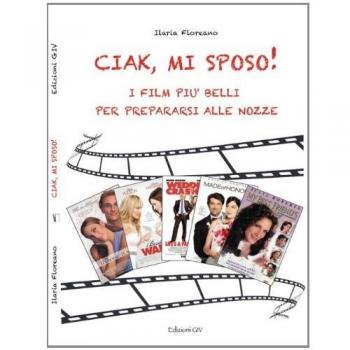 Ciak, mi sposo! I film più belli per prepararsi alle nozze