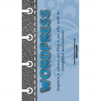 WordPress. Impara a creare un blog o un sito web in completa autonomia. Video didattico in chiavetta usb