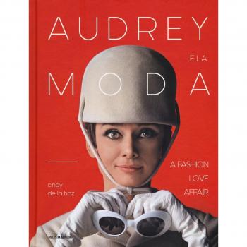 Audrey e la moda. A fashion love affair. Ediz. illustrata