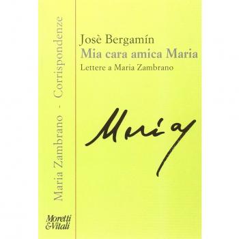 Mia cara amica Maria. Lettere a Maria Zambrano