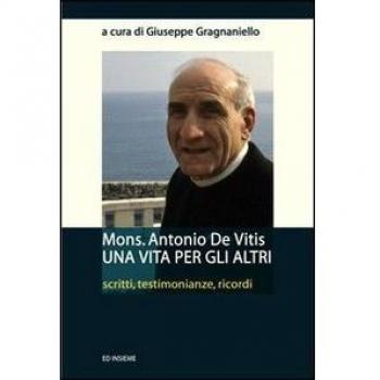 Mons. Antonio De Vitis una vita per gli altri. Scritti, testimonianze, ricordi