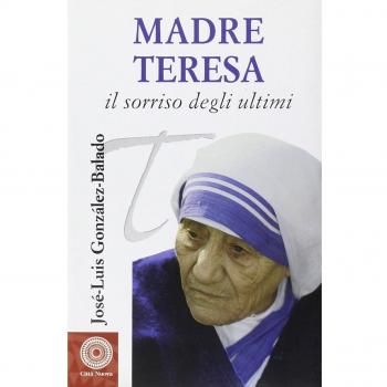 Madre Teresa. Il sorriso degli ultimi