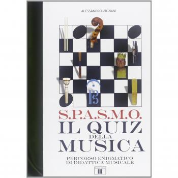 S.P.A.S.M.O. Il quiz della musica. Percorso enigmatico di didattica musicale