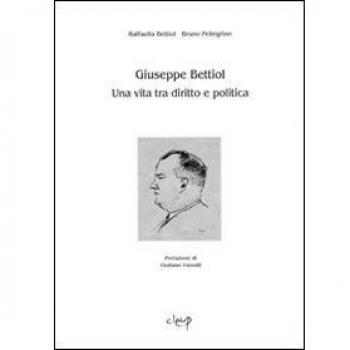 Giuseppe Bettiol. Una vita tra diritto e politica