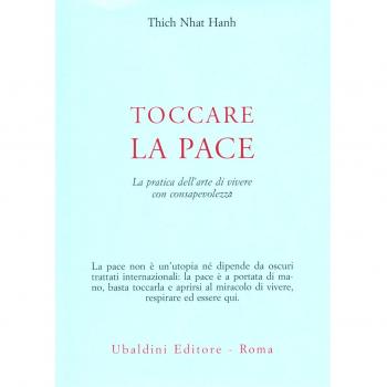 Toccare la pace. La pratica dell'arte di vivere con consapevolezza