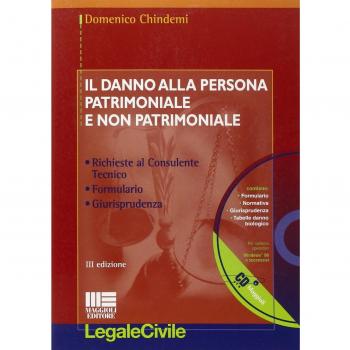 Il danno alla persona patrimoniale e non patrimoniale. Con CD-ROM