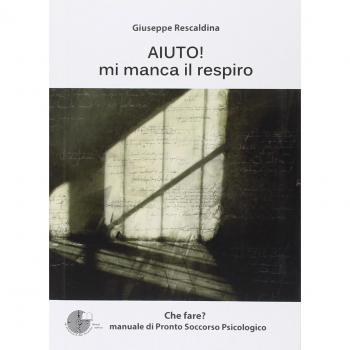 Aiuto! Mi manca il respiro. Manuale di pronto soccorso psicologico