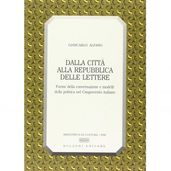 Dalla città alla Repubblica delle lettere. Forme di conversazione e modelli della politica nel Cinquecento italiano