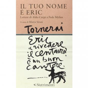 Il tuo nome è Eric. Lettere di Aldo Carpi a Fede Mylius