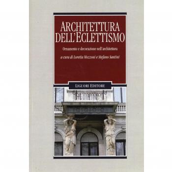 Architettura dell'eclettismo. Ornamento e decorazione nell'architettura. Ediz. illustrata