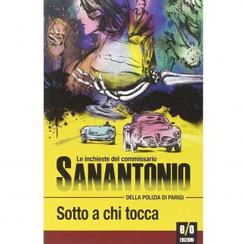Sotto a chi tocca. Le inchieste del commissario Sanantonio della polizia di Parigi