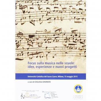 Focus sulla musica nelle scuole. Idee, esperienze e nuovi progetti. Atti del Seminario