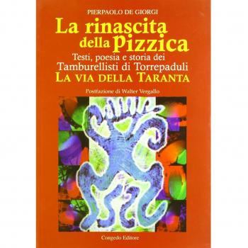 La rinascita della pizzica. Testi, poesia e storia dei tamburellisti di Torrepaduli. La via della taranta
