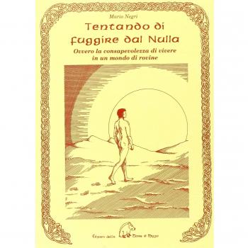 Tentando di fuggire dal nulla. Ovvero la consapevolezza di vivere in un mondo di rovine