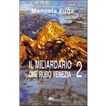 Il miliardario che rubò Venezia. Parte seconda