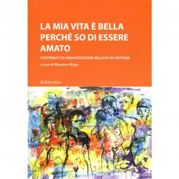 La mia vita è bella perché so di essere amato. Contributi di umanizzazione nell'ASP di Crotone