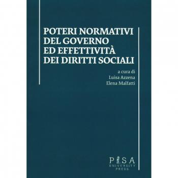 Poteri normativi del governo ed effettività dei diritti sociali. Atti dell'incontro di studi (Pisa, 27 ottobre 2016)