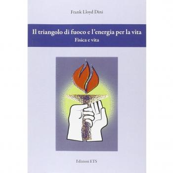 Il triangolo di fuoco e l'energia per la vita. Fisica e vita