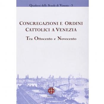 Congregazioni e ordini cattolici a Venezia tra Ottocento e Novecento