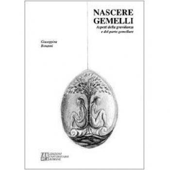Nascere gemelli. Aspetti della gravidanza e del parto gemellare