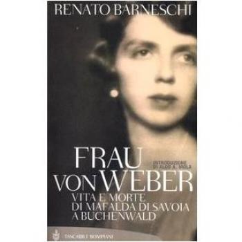 Frau von Weber. Vita e morte di Mafalda di Savoia a Buchenwald