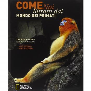 Come noi. Ritratti dal mondo dei primati. Ediz. illustrata