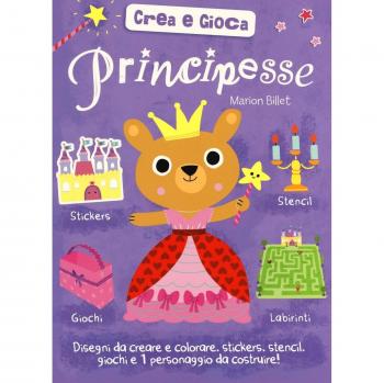 Principesse. Crea e gioca. Ediz. illustrata