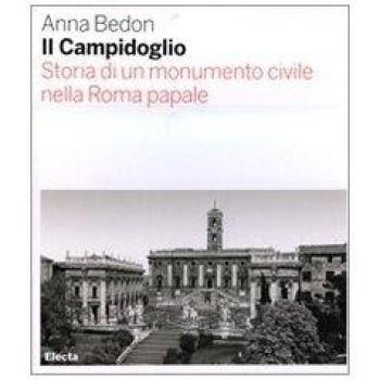 Il Campidoglio. Storia di un monumento civile nella Roma papale