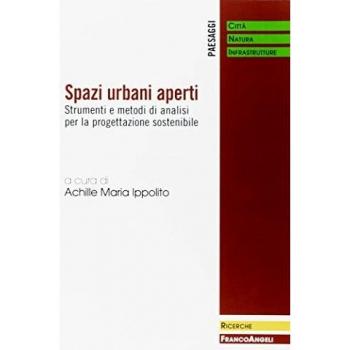 Spazi urbani aperti. Strumenti e metodi di analisi per la progettazione sostenibile