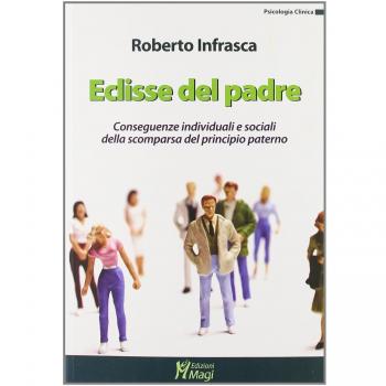 Eclisse del padre. Conseguenze individuali e sociali della scomparsa del principio paterno