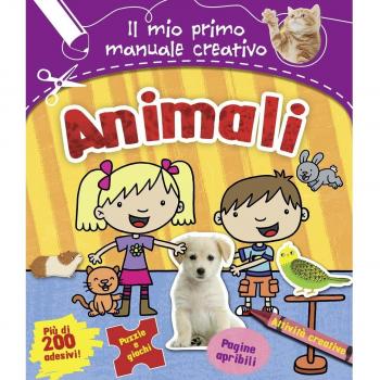 Animali. Il mio primo manuale creativo. Con adesivi. Ediz. illustrata