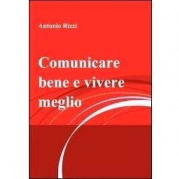 Comunicare bene e vivere meglio