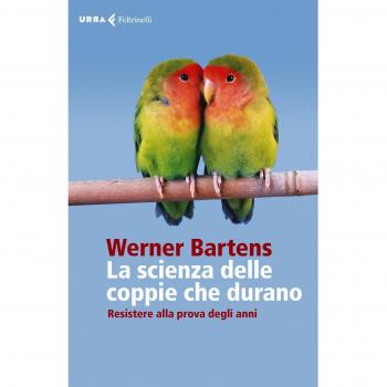 La scienza delle coppie che durano. Resistere alla prova degli anni
